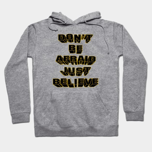 Don't be afraid just believe Hoodie by Roqson